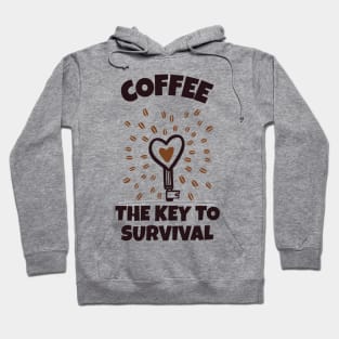 Coffee The Key To Survival Hoodie